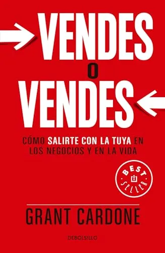 Vendes o Vendes/ Sell or Be Sold: Cómo Salirte Con La Tuya En Los Negocios Y En La Vida/ How to Get Your Way in Business and in Life