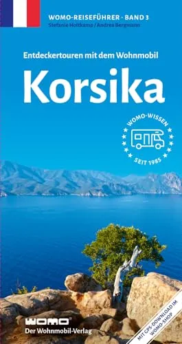 Entdeckertouren mit dem Wohnmobil Korsika - Womo-Reihe Band 3 - Reiseführer für unvergessliche Wohnmobil-Abenteuer auf Korsika mit Insider-Tipps und Routen für die ganze Familie.