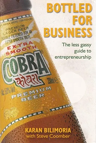 Bottled for Business: How one man created Cobra Beer...against all the odds
