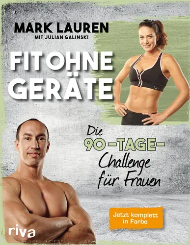 Fit ohne Geräte: Die 90-Tage-Challenge für Frauen - Fatburner-Programm für Frauen, das ohne Geräte auskommt und in 90 Tagen zu mehr Fitness und Wohlbefinden führt.