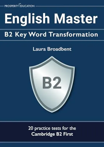 English Master: B2 Key Word Transformation: 20 practice tests for the Cambridge First: 200 test questions with answer keys (Cambridge B2)