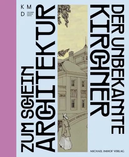 Zum Schein Architektur – Der unbekannte Kirchner