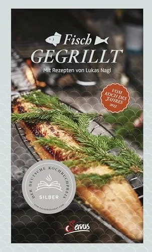 Fisch gegrillt: Mit Rezepten von Lukas Nagl - Kochbuch für Freizeit, Haus & Garten mit köstlichen Grillrezepten für Fischliebhaber und Tipps für perfekte Grilltechniken.