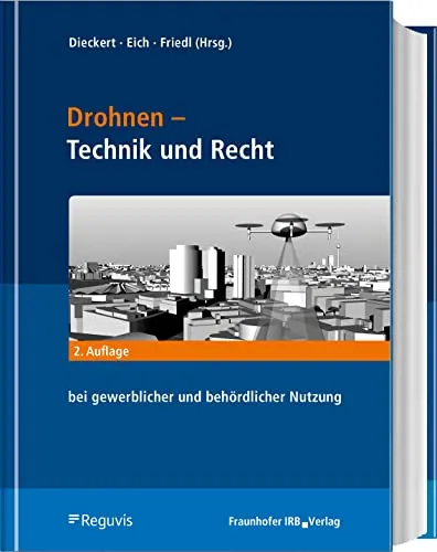 Drohnen - Betrieb, Recht, Technik: Handbuch für die gewerbliche Praxis - Umfassendes Handbuch für den gewerblichen und behördlichen Einsatz von Drohnen, inklusive rechtlicher Grundlagen und technischer Aspekte im Bauwesen.