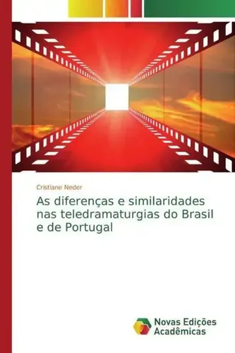 As diferenças e similaridades nas teledramaturgias do Brasil e de Portugal Neder