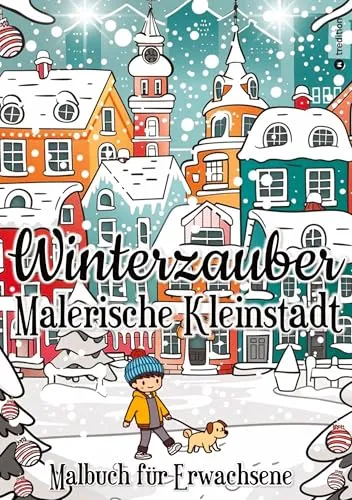 Malbuch Weihnachten für Erwachsene - Winter Malbuch für Erwachsene, Frauen, Jugendliche: Winterzauber Malerische Kleinstadt - Malbuch für Erwachsene - Mini Malbuch Cozy Malbuch