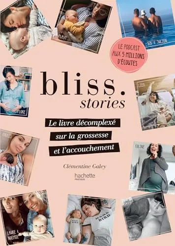 Bliss Stories: Le livre décomplexé sur la grossesse et l'accouchement