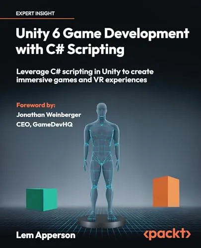 Unity 6 Game Development mit C# Scripting - Grafik & Multimedia: Erlernen Sie C# Scripting in Unity für die Entwicklung fesselnder Spiele und beeindruckender VR-Erlebnisse.
