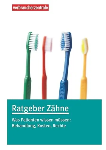 Ratgeber Zähne: Was Patienten wissen müssen: Behandlung, Kosten, Rechte