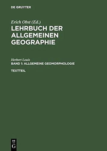 Lehrbuch der Allgemeinen Geographie, Bd.1: Allgemeine Geomorphologie - Geowissenschaften, umfassendes Lehrbuch mit detaillierten Text- und Bilderteilen zur Geomorphologie für Studierende und Interessierte.