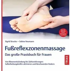 Fußreflexzonenmassage - Das große Praxisbuch für Frauen: Von Blasenentzündung bis Zyklusstörungen: Selbstheilungskräfte aktivieren und Beschwerden lindern. Nach der Methode Hanne-Marquardt-Fußreflex®