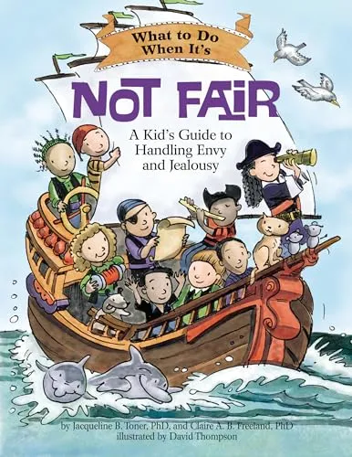What to Do When It's Not Fair: A Kid's Guide to Handling Envy and Jealousy (What-to-do Guides for Kids)