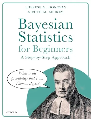 Bayesian Statistics for Beginners: Einfache Schritt-für-Schritt-Anleitung - Statistik und praxisnahe Einführung in die Bayessche Statistik für Einsteiger, ideal für Studierende und Berufseinsteiger.
