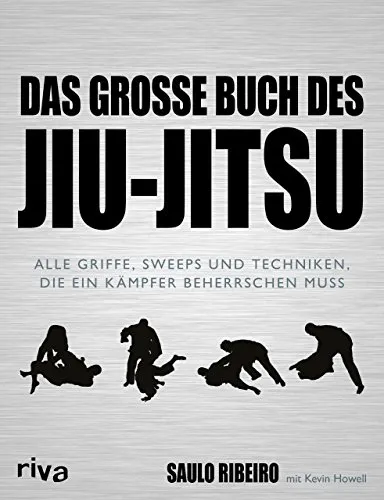 Das große Buch des Jiu-Jitsu: Alle Griffe, Sweeps und Techniken für Kämpfer - Fitnessratgeber für Jiu-Jitsu mit umfassenden Anleitungen zu Griffen, Sweeps und Techniken, ideal für Anfänger und Fortgeschrittene.