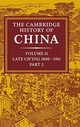 The Cambridge History of China: Volume 11, Late Ch'ing, 1800 1911, Part 2