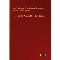 The Poetical Works of Geoffrey Chaucer von Geoffrey Chaucer/ Bruce Rogers/ Nicholas Harris Nicolas/ Thomas Tyrwhitt / Outlook Verlag / Taschenbuch