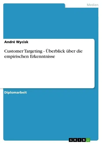Customer Targeting - Überblick über die empirischen Erkenntnisse von André Wycisk - 3. Auflage des Taschenbuchs zu Customer Targeting für 42.95 € - wertvolle empirische Erkenntnisse für Kommunikationswissenschaftler und Marketing-Profis.