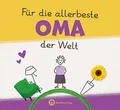 Für die allerbeste Oma der Welt : Das persönliche Muttertags- und Geburtstagsgeschenk von deinem Enkelkind – liebevolles Ausfüllbuch mit Platz für Fotos und Erinnerungen (Geschenkbuch)