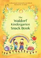 The Waldorf Kindergarten Snack Book (Waldorf Cookbooks)