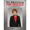 Ed Sheeran for Ukulele 15 Hits to Strum & Sing