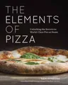The Elements of Pizza: Unlocking the Secrets to World-Class Pies at Home [A