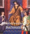 Meisterwerke der Buchmalerei: Illuminierte Handschriften... | Buch | Zustand gut