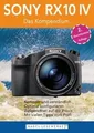 SONY RX10 IV - Das Kompendium.: Die RX10 IV besser ... | Buch | Zustand sehr gut