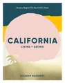 California: Living + Eating: Recipes Inspired by  by Eleanor Maidment 1784882453