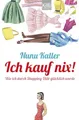 Ich kauf nix!: Wie ich durch Shopping-Diät glücklich wurde