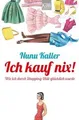 Ich kauf nix!: Wie ich durch Shopping-Diät glücklic... | Buch | Zustand sehr gut