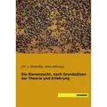 Die Bienenzucht, nach Grundsätzen der Theorie und Erfahrung