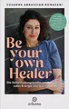 Be Your Own Healer: Die Selbstheilungskräfte wecken  vol... | Buch | Zustand gut