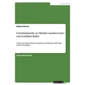 Unterrichtsreihe zu 'Kleider machen Leute' von Gottfried Keller von Stefan Scherer / GRIN Verlag / Taschenbuch