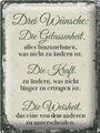 Blechschild Spruch 3 Wünsche Gelassenheit Krafrt 30x40 cm Schild tin sign