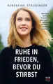 Ruhe in Frieden, bevor du stirbst Rebekkah Staudinger