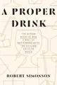 Robert Simonson A Proper Drink (Gebundene Ausgabe)