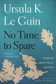 Ursula K. Le Guin No Time to Spare