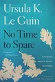 Ursula K Le Guin No Time to Spare (Taschenbuch) (US IMPORT)