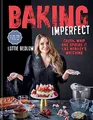 Baking Imperfect: Crush, Whip and Spread It Like Nobody’s Watching