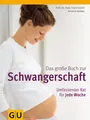 Das große Buch zur Schwangerschaft. Umfassender Rat für jede Woche