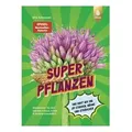 Superpflanzen - Alleskönner für den Garten