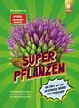 Superpflanzen Alleskönner für den Garten: robust, schön & insektenfreundlich....