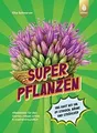 Superpflanzen: Alleskönner für den Garten: robust, schön... | Buch | Zustand gut