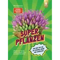 Superpflanzen: Alleskönner für den Garten: robust, schön & insektenfreundli ...