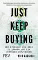 Just Keep Buying: Der einfache Weg, Geld zu sparen ... | Buch | Zustand sehr gut