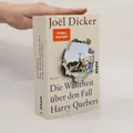 Die Wahrheit über den Fall Harry Quebert  |  Joël Dicker