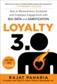 LOYALTY 3.0: How Big Data and Gamification Are Revolutionizing Customer and Employee Engagement