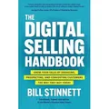 The Digital Selling Handbook: Grow Your Sales by Engaging Prospecting and Converting Customers the Way They Buy Today von Bill Stinnett / McGraw-Hill