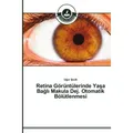 Türkiye Alim Kitaplar Retina Görüntülerinde Ya a Ba l Makula Dej. Otomatik Bölütlenmesi (Ugur Sevik, 2014) (51390576)