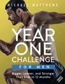 The Year One Challenge for Men: Bigger, Leaner, and Stronger Than Ever in 12 Months (The Bigger Leaner Stronger Series, Band 2)